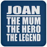 Joan The Mum The Hero The Legend - Drink Coaster