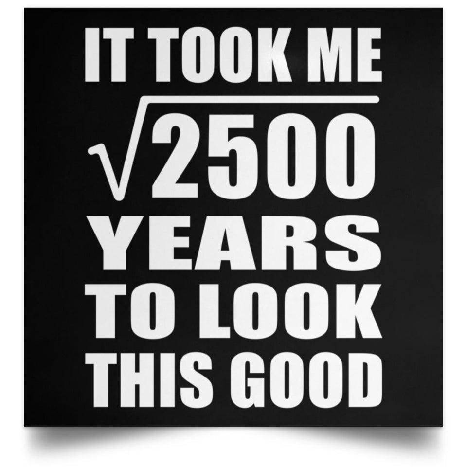 50th Birthday Took Square Root of 2500 Years To Look Good - Poster Square