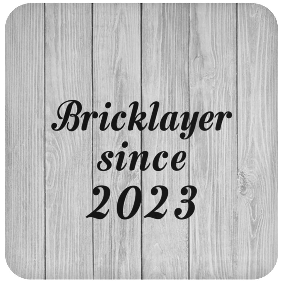 Bricklayer Since 2023 - Drink Coaster F