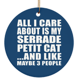 All I Care About Is My Serrade Petit Cat - Circle Ornament