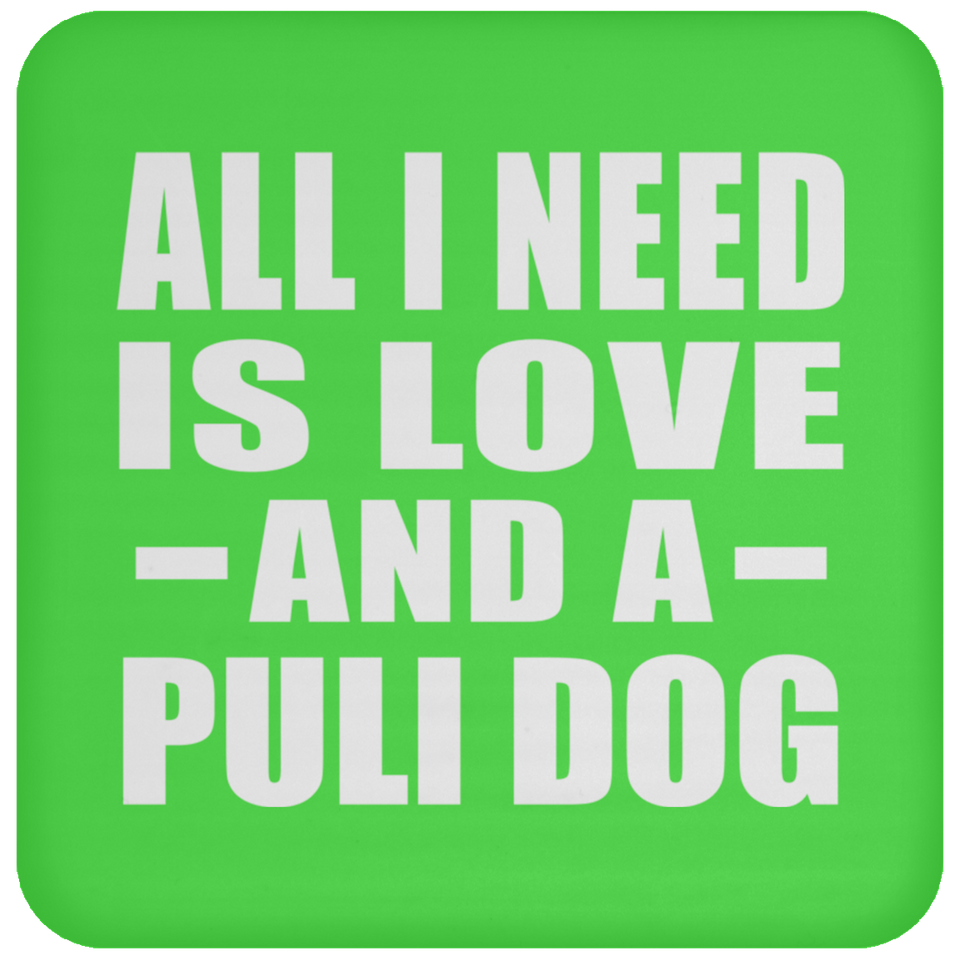 All I Need Is Love And A Puli Dog - Drink Coaster