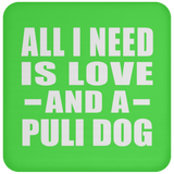 All I Need Is Love And A Puli Dog - Drink Coaster
