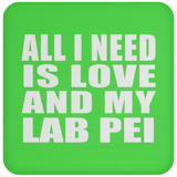 All I Need Is Love And My Lab Pei - Drink Coaster