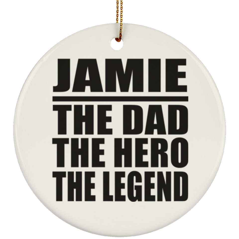 Jamie The Dad The Hero The Legend - Circle Ornament