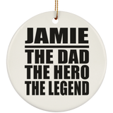 Jamie The Dad The Hero The Legend - Circle Ornament