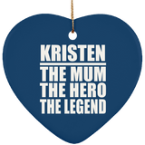Kristen The Mum The Hero The Legend - Heart Ornament