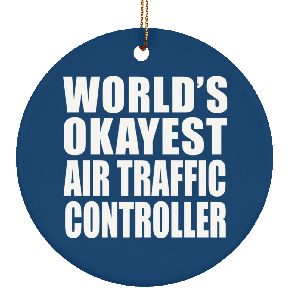 World's Okayest Air Traffic Controller - Circle Ornament