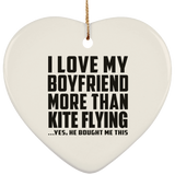 I Love My Boyfriend More Than Kite Flying - Heart Ornament