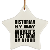 Historian By Day World's Best Mom By Night - Star Ornament