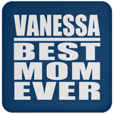 Vanessa Best Mom Ever - Drink Coaster