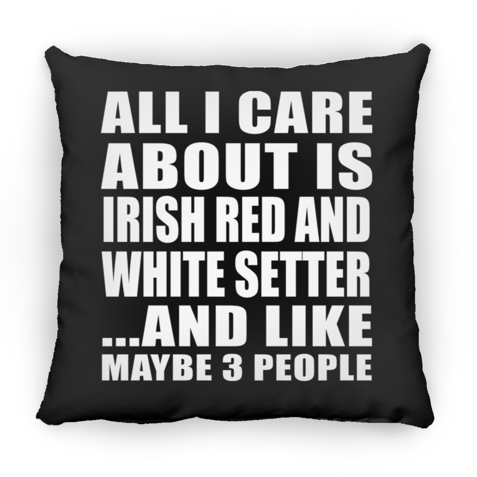 All I Care About Is Irish Red And White Setter - Throw Pillow Black