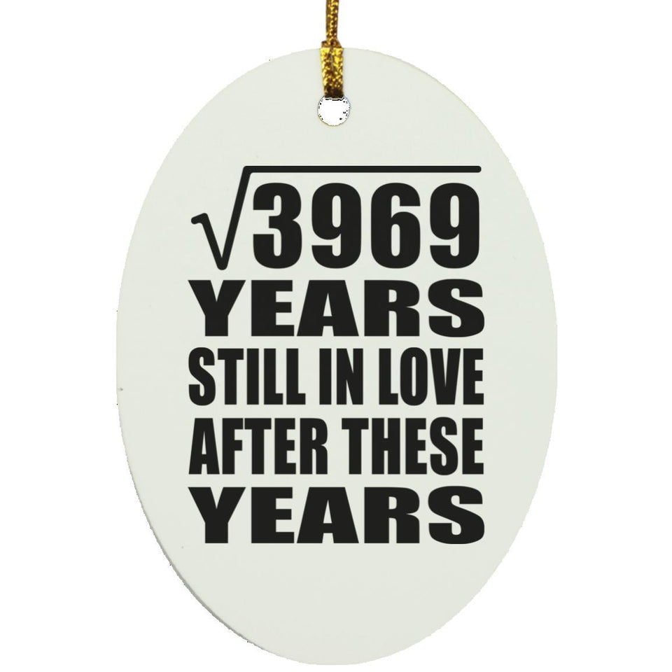 63rd Anniversary Square Root of 3969 Years Still In Love - Oval Ornament