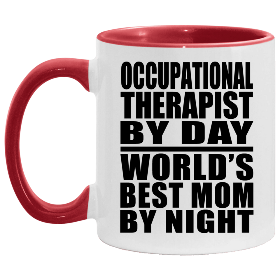 Occupational Therapist By Day World's Best Mom By Night - 11oz Accent Mug Red