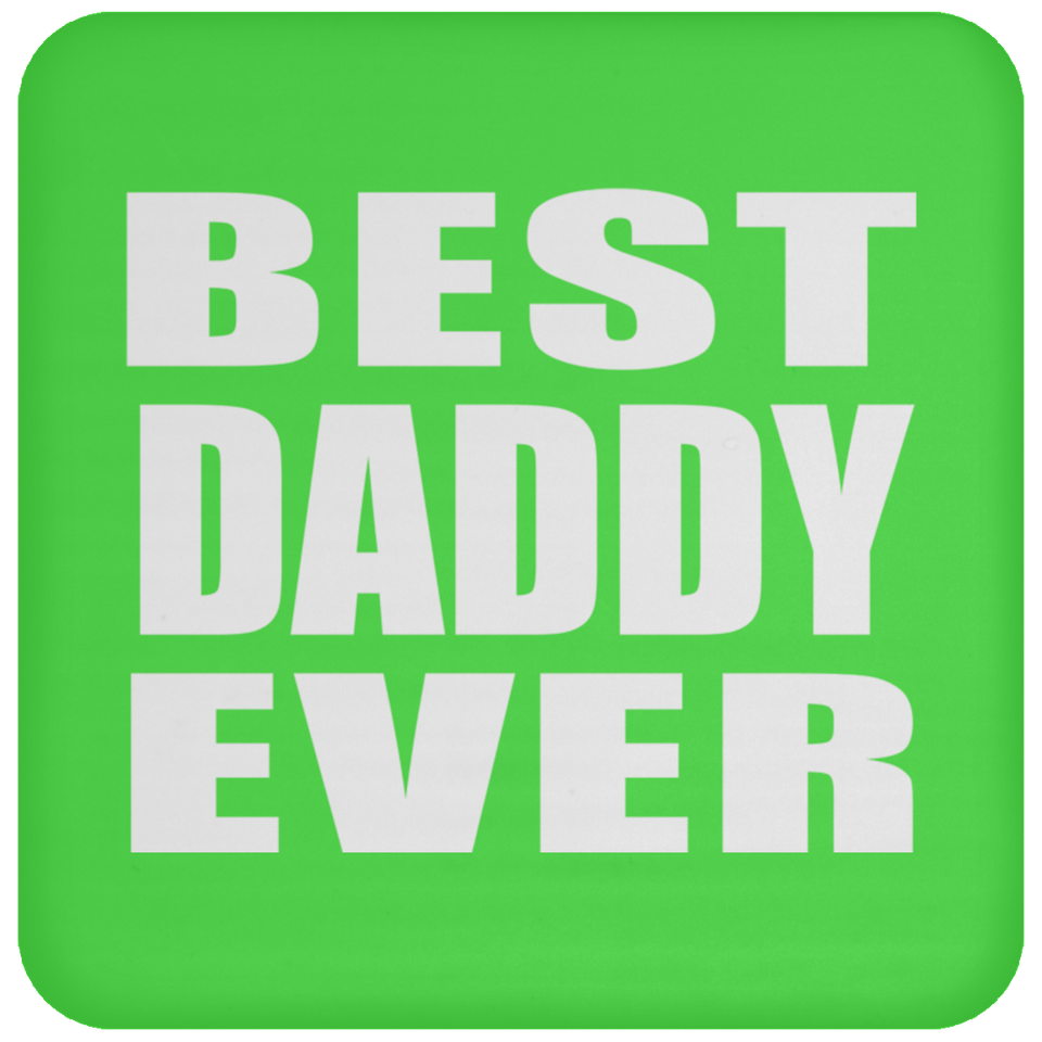 Best Daddy Ever - Drink Coaster