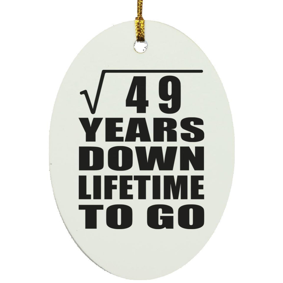 7th Anniversary Square Root of 49 Years Lifetime To Go - Oval Ornament