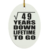 7th Anniversary Square Root of 49 Years Lifetime To Go - Oval Ornament