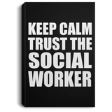 Keep Calm and Trust The Social Worker - Canvas Portrait
