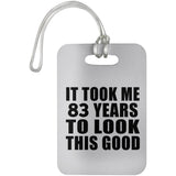 83rd Birthday Took Me 83 Years To Look This Good - Luggage Bag Tag