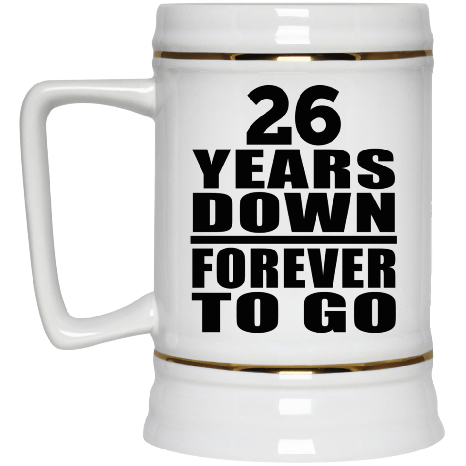 26th Anniversary 26 Years Down Forever to Go - Beer Stein