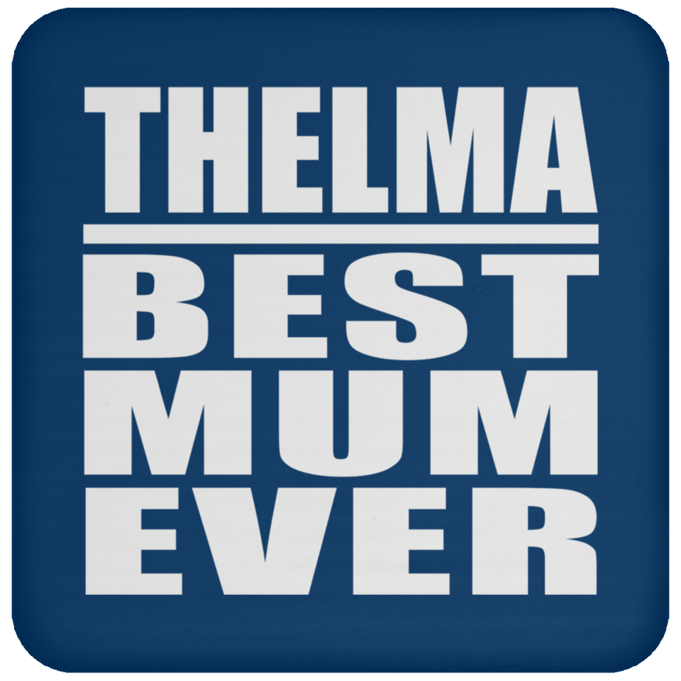 Thelma Best Mum Ever - Drink Coaster