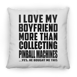 I Love My Boyfriend More Than Collecting Pinball Machines - Throw Pillow