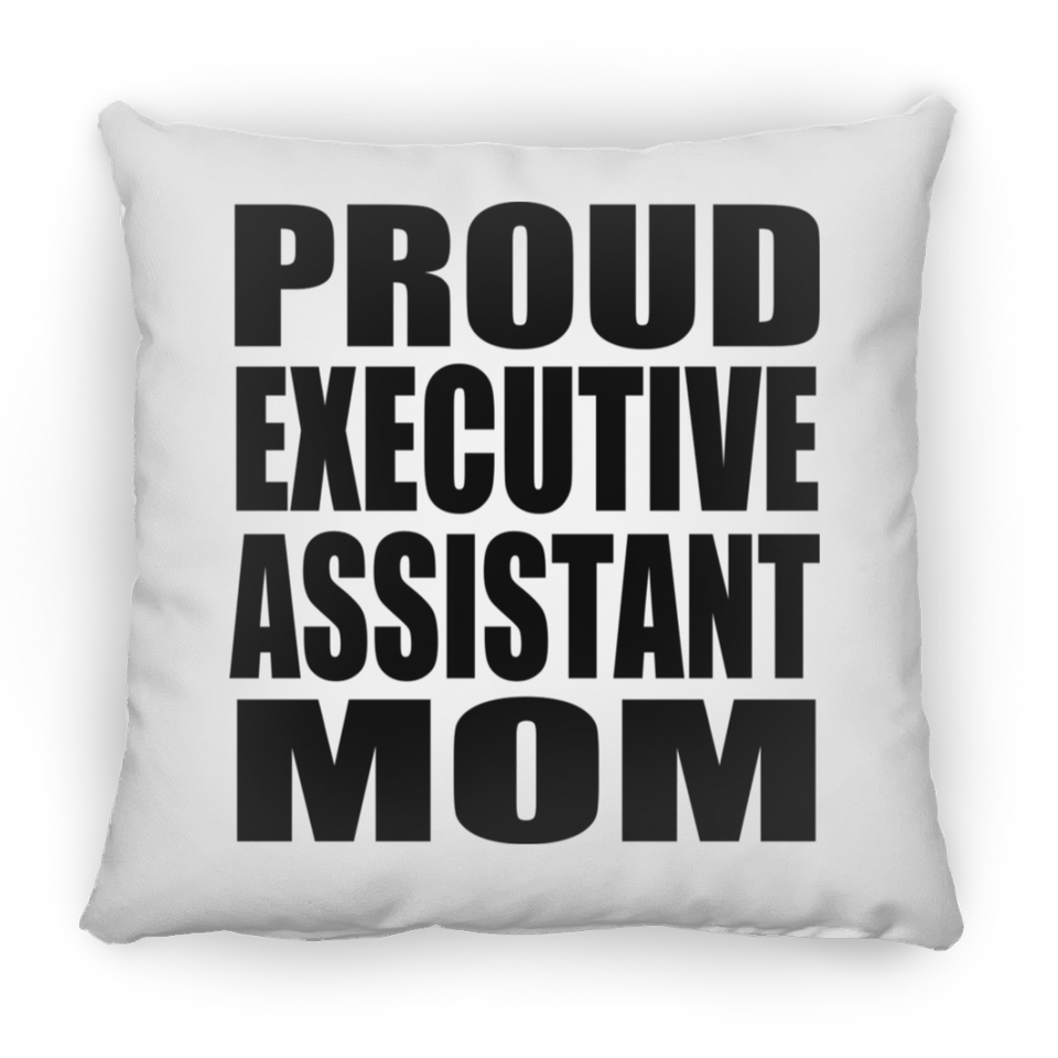 Proud Executive Assistant Mom - Throw Pillow
