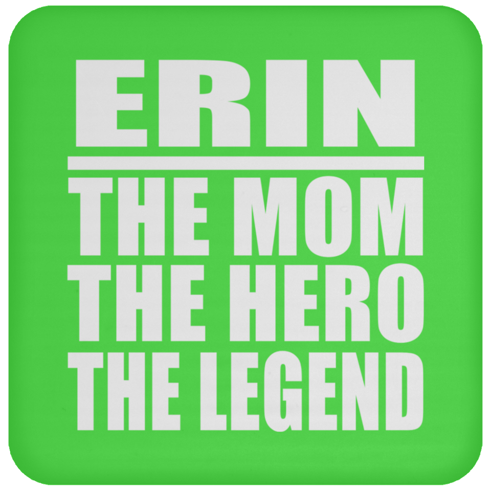 Erin The Mom The Hero The Legend - Drink Coaster