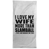 I Love My Wife More Than Slamball - Hand Towel
