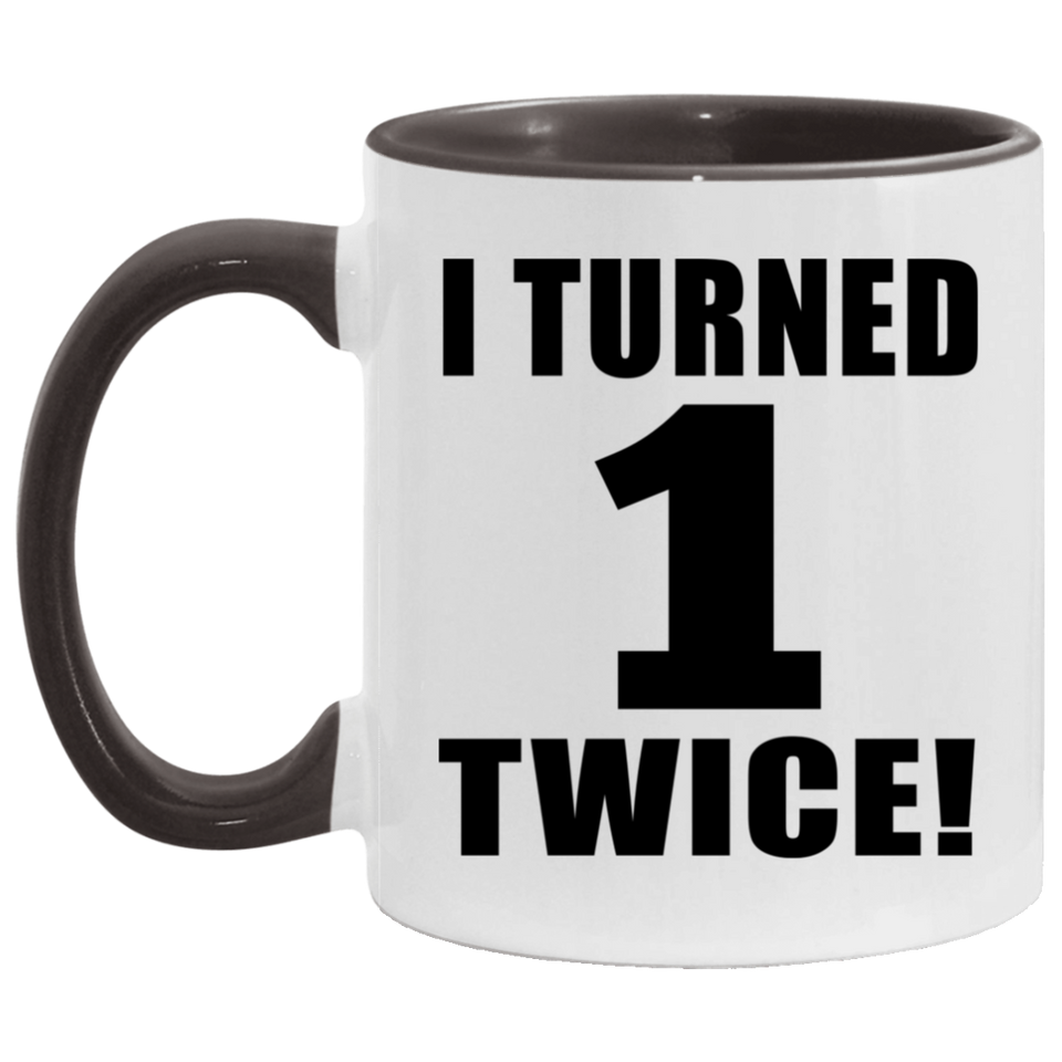 2nd Birthday I Turned 1 Twice - 11oz Accent Mug Black