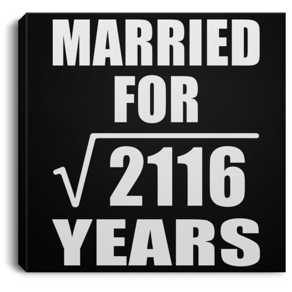 46th Anniversary Married For Square Root of 2116 Years - Canvas Square