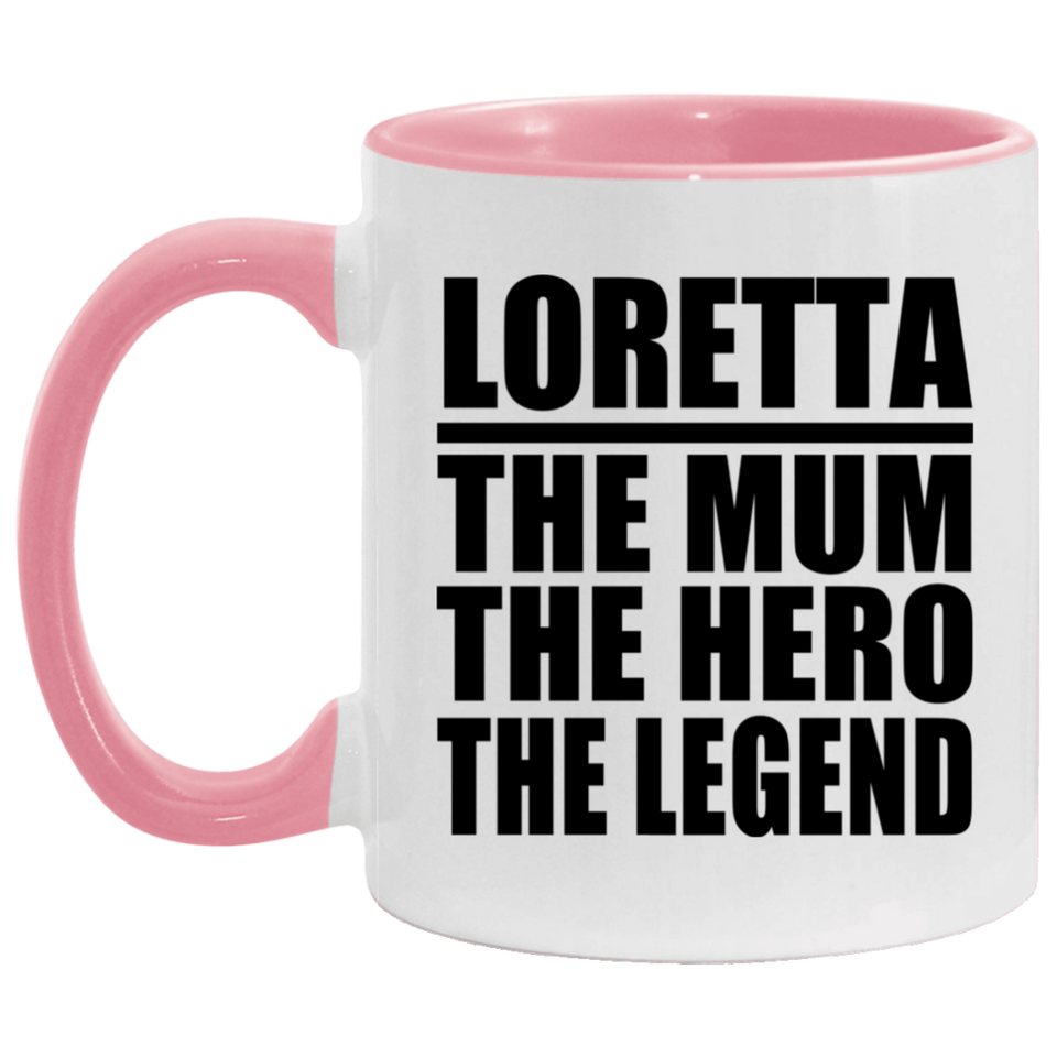 Loretta The Mum The Hero The Legend - 11oz Accent Mug Pink