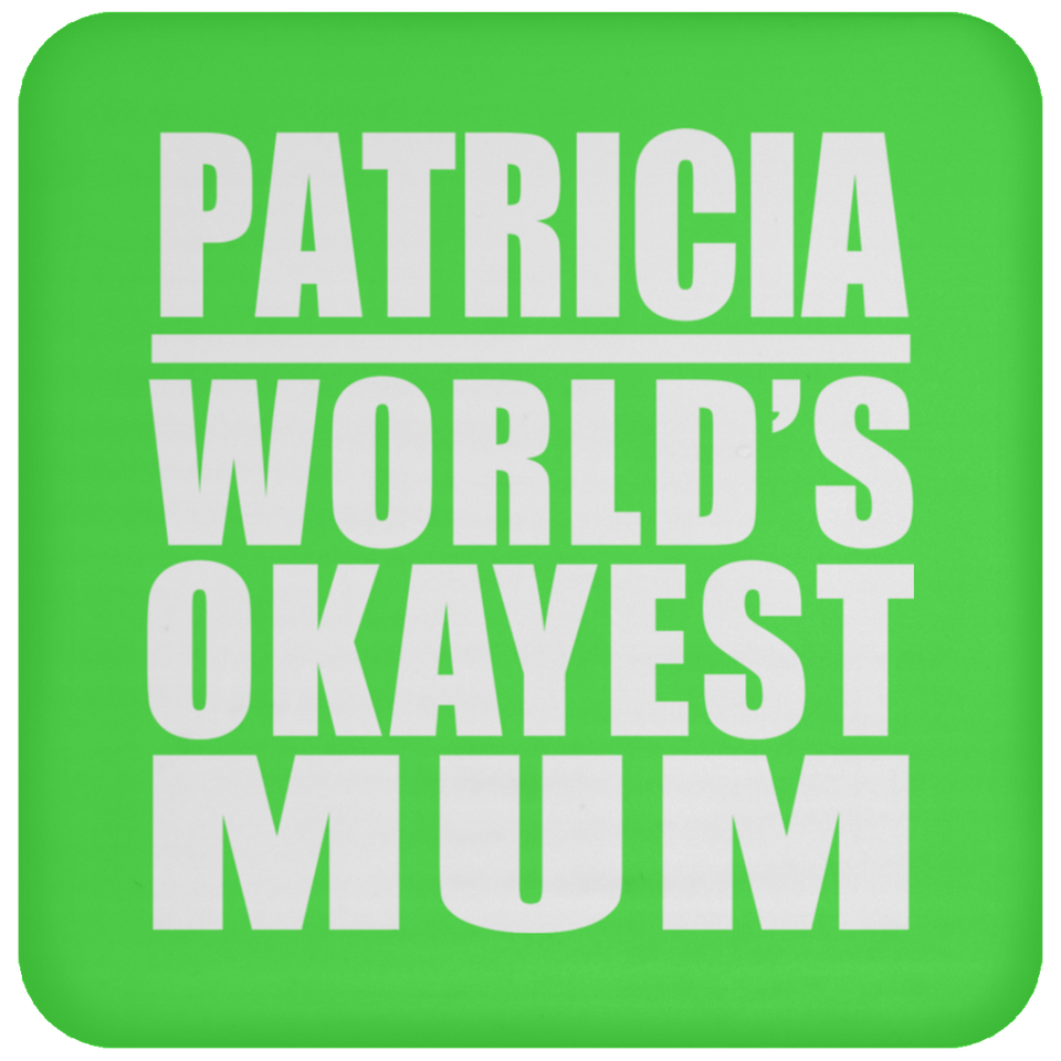Patricia World's Okayest Mum - Drink Coaster