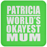 Patricia World's Okayest Mum - Drink Coaster