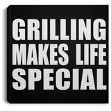 Grilling Makes Life Special - Canvas Square