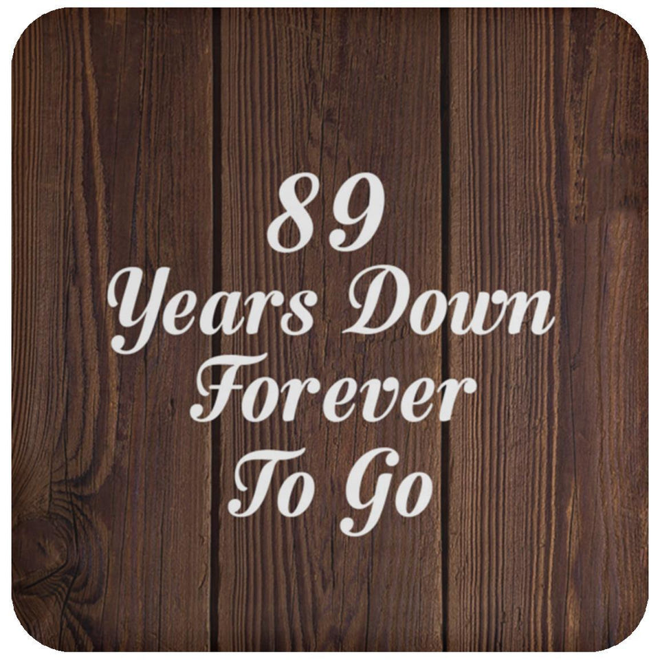 89th Anniversary 89 Years Down Forever To Go - Drink Coaster D