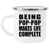 Being Pop-Pop Makes Life Complete - 12oz Camping Mug