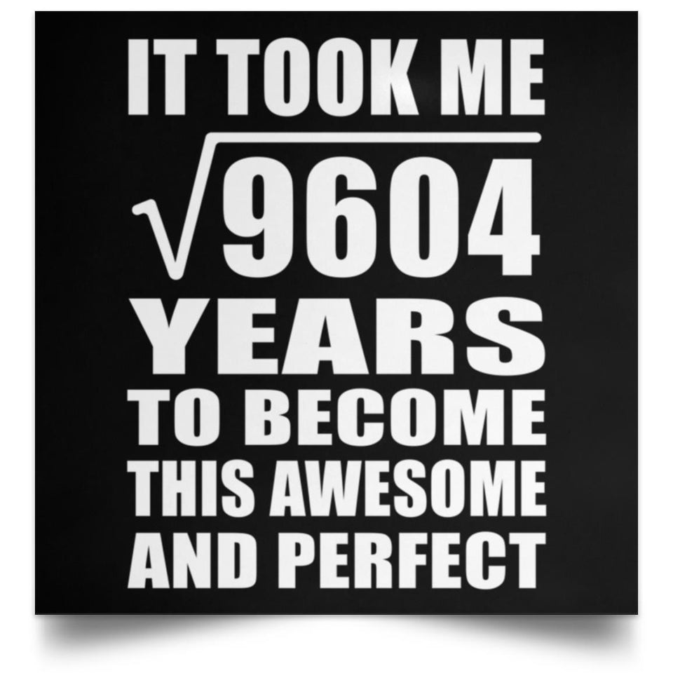 98th Birthday Took Square Root of 9604 Years To Awesome - Poster Square