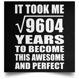 98th Birthday Took Square Root of 9604 Years To Awesome - Poster Square