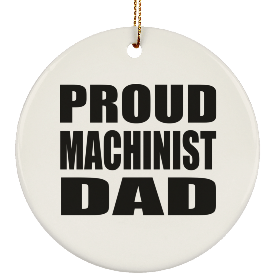 Proud Machinist Dad - Circle Ornament