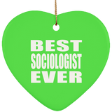 Best Sociologist Ever - Heart Ornament