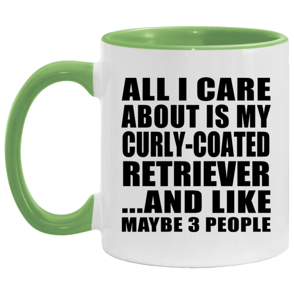 All I Care About Is My Curly-Coated Retriever - 11oz Accent Mug Green