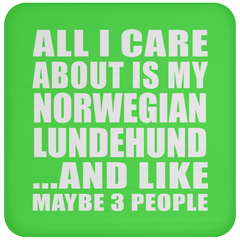 All I Care About Is My Norwegian Lundehund - Drink Coaster