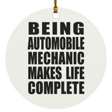 Being Automobile Mechanic Makes Life Complete - Circle Ornament