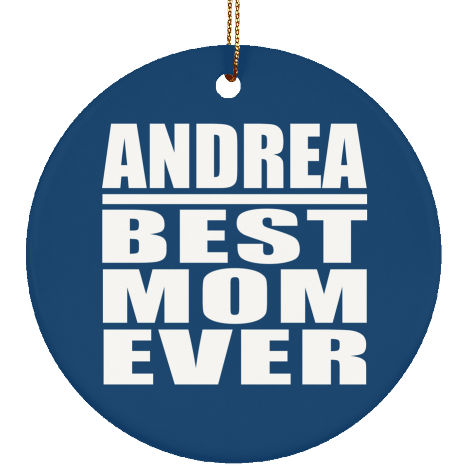 Andrea Best Mom Ever - Circle Ornament