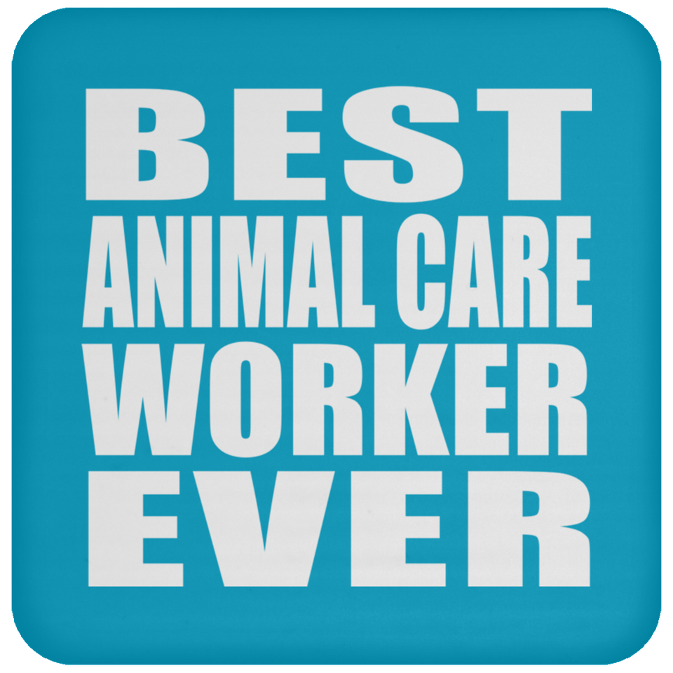 Best Animal Care Worker Ever - Drink Coaster