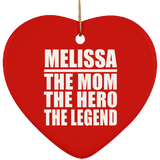 Melissa The Mom The Hero The Legend - Heart Ornament