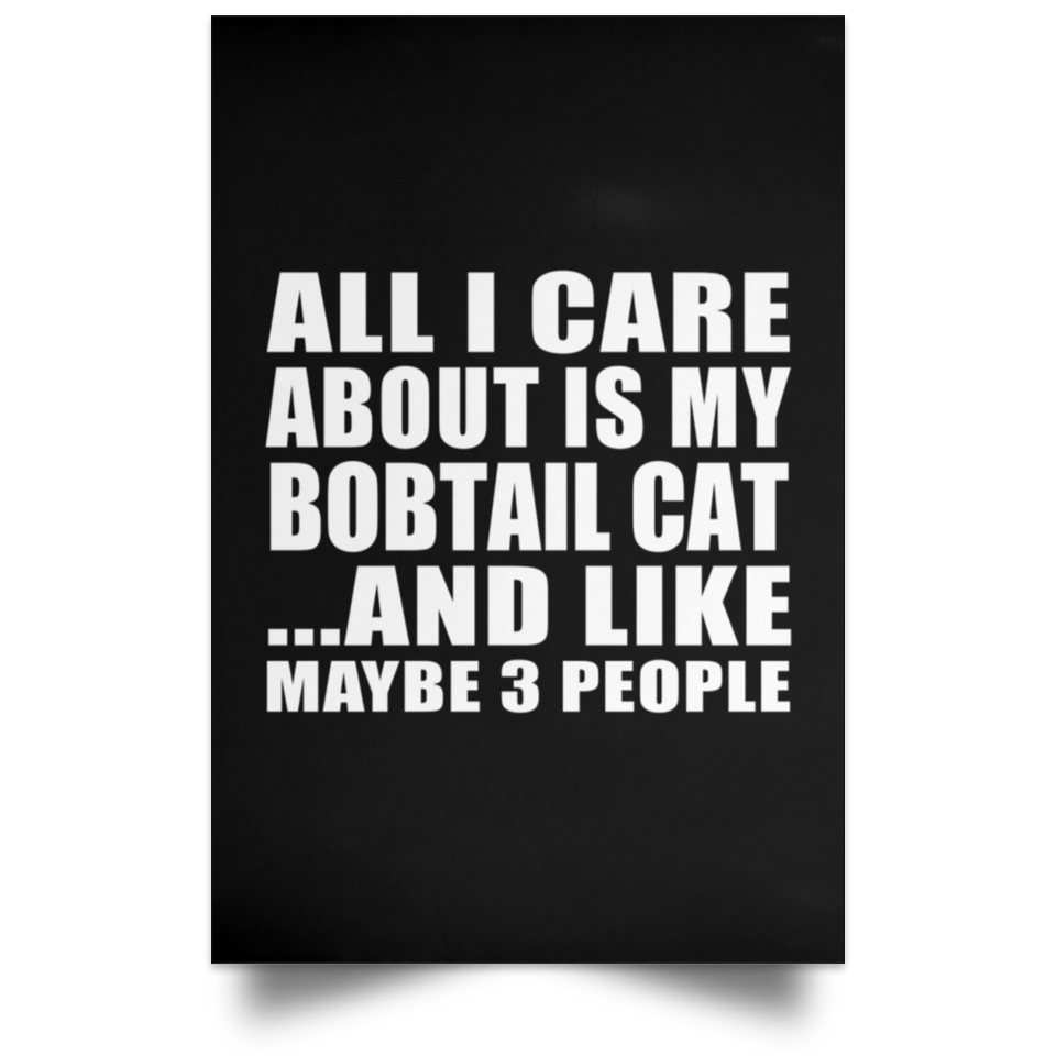 All I Care About Is My Bobtail Cat - Poster Portrait