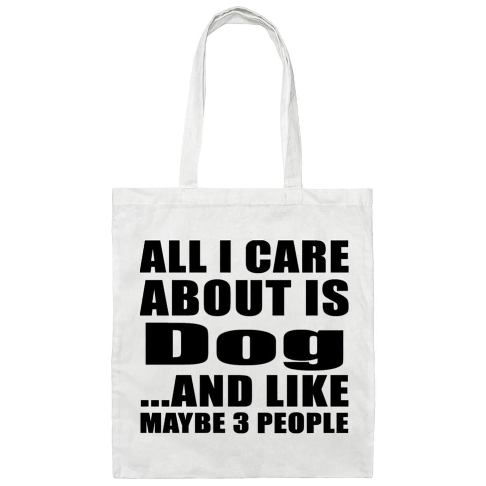 All I Care About Is Dog - Tote Bag White