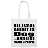 All I Care About Is Dog - Tote Bag White