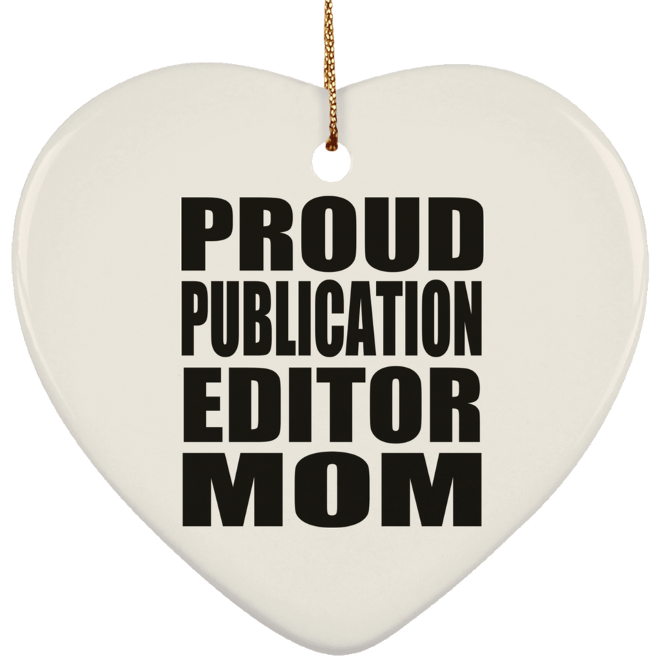 Proud Publication Editor Mom - Heart Ornament